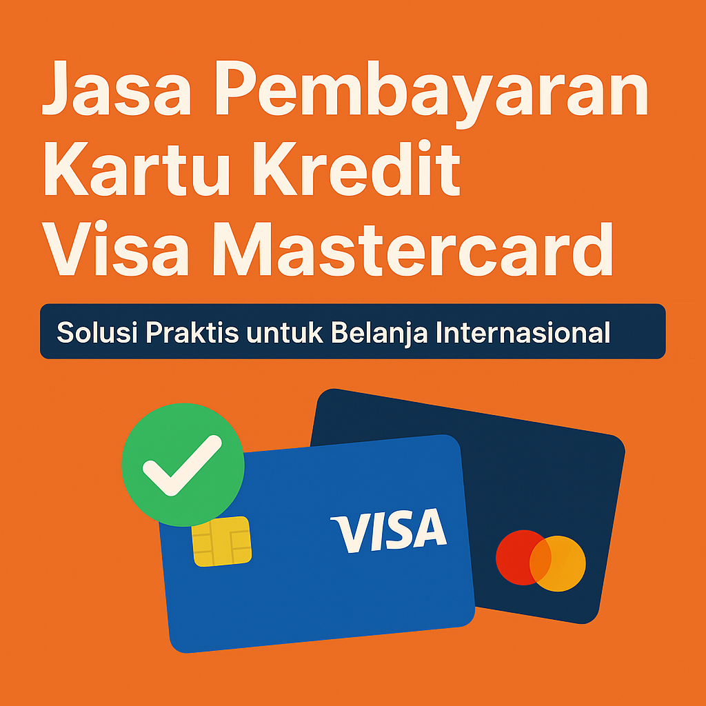 Jasa Pembayaran Kartu Kredit Visa Mastercard: Solusi Praktis untuk Belanja Internasional